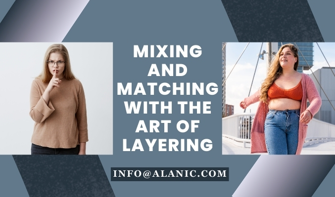 mixing and matching with the art of layering