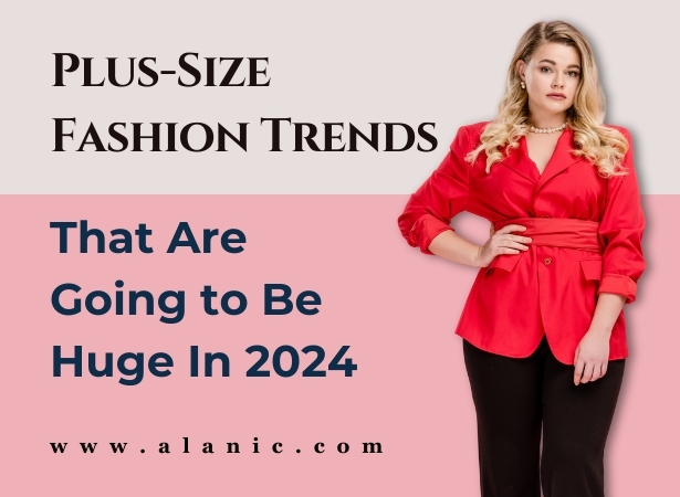 Plus-Size Fashion Trends That Are Going to Be Huge | Alanic