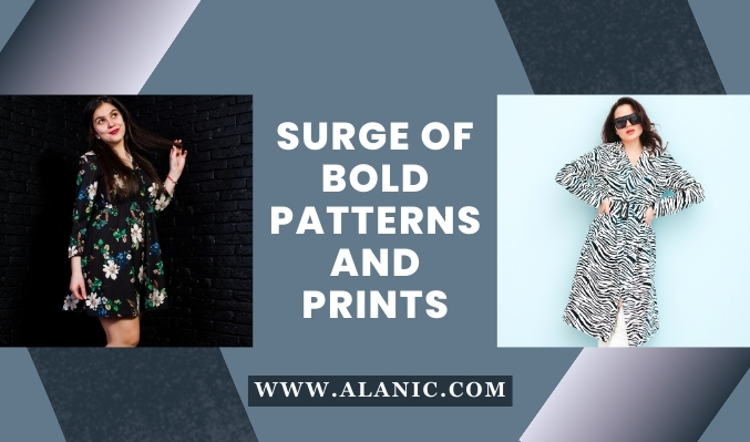 surge of bold patterns and prints