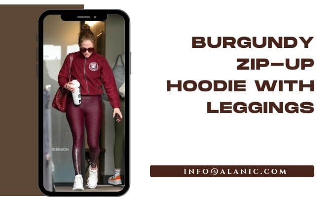 burgundy zip-up hoodie with leggings